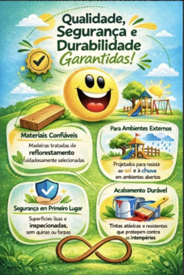 Qualidade, segurança e durabilidade garantidas: madeiras tratadas de reflorestamento, projetados para ambientes externos, superfícies lisas e inspecionadas, tintas atóxicas e resistentes